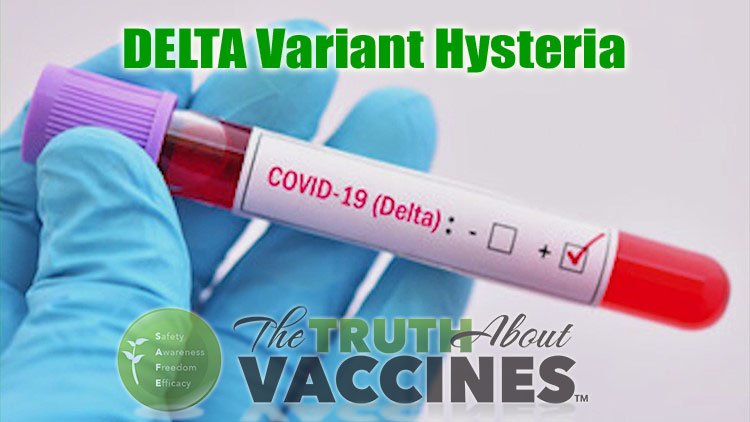 DELTA variant hysteria exposes the sobering truth: | Covid vaccines don’t work, and “variants” are pushed as scare stories to demand more vaccines, mask mandates and destructive lockdowns