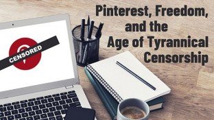 Pinterest, Freedom, and the Age of Tyrannical Censorship