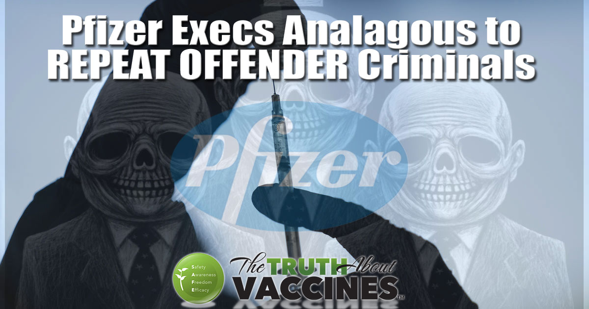 Pfizer biopharmaceutical company execs function like REPEAT OFFENDER criminals in the fraudulent marketing of deadly drugs and vaccines