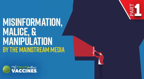 Misinformation, Malice, & Manipulation by the Mainstream Media Part I