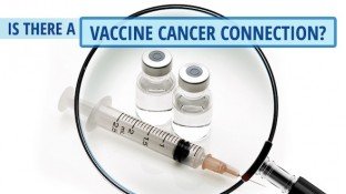 Is There a Vaccine Cancer Connection?