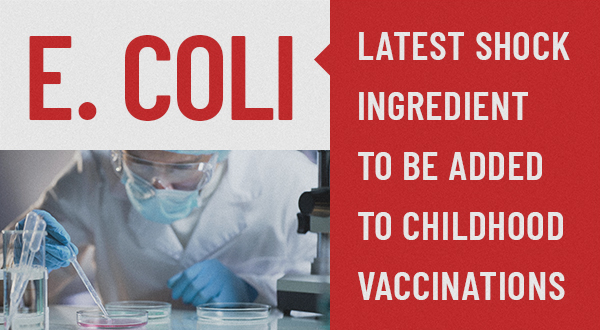 E. coli: Latest Shock Ingredient in Childhood Vaccinations (+ Vaccine Ingredient List)